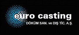 EUROCASTING DÖKÜM SANAYİ VE DIŞ TİCARET AŞ